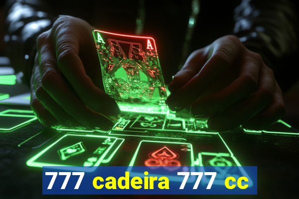 777 cadeira 777 cc